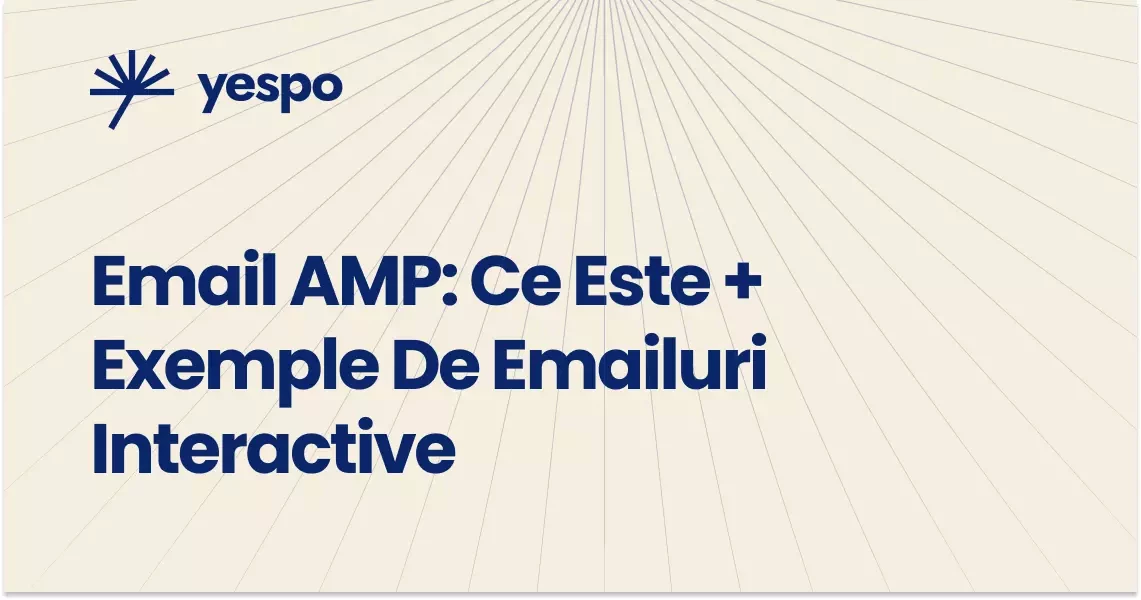 Email AMP: ce este + exemple de emailuri interactive | Yespo