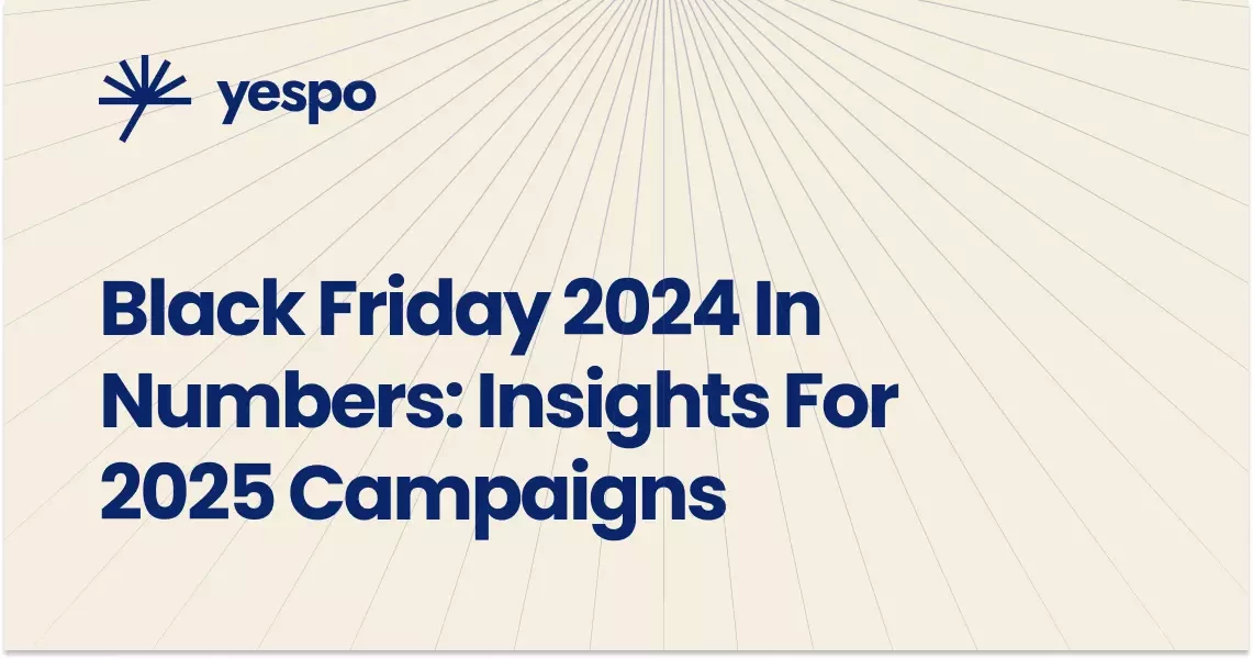 Black Friday 2024 in Numbers: Insights for 2025 Campaigns | Yespo