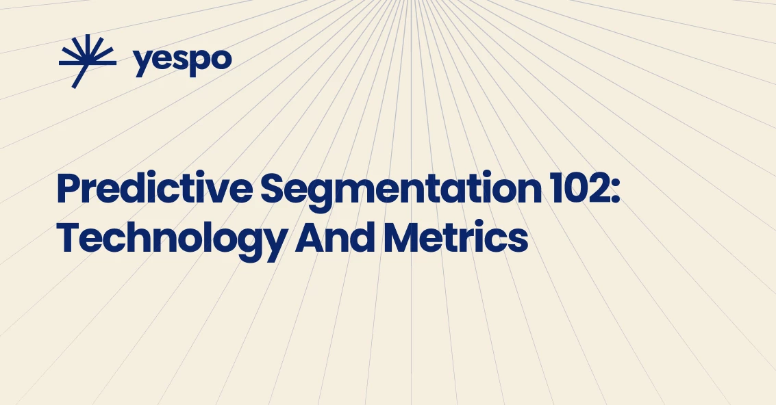 Metrics and Technology of Predictive Segmentation | Yespo